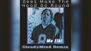 MC Eiht  Geez Make The Hood Go Round CloudyMind Remix [upl. by Odrautse918]