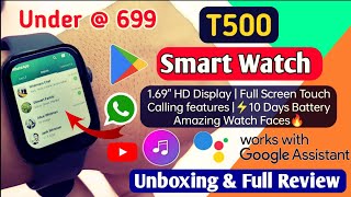 T500 Smart Watch Unboxing amp Review  Touch Screen Calling Google assist  Smart Watch Under 999 [upl. by Nolyag]