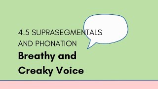 45 Suprasegmentals and Phonation  Breathy and Creaky Voice [upl. by Nashoma]