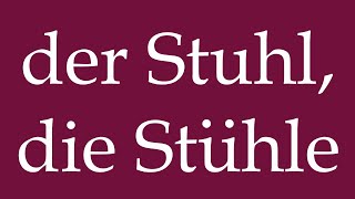 How to Pronounce der Stuhl die Stühle the Chair the Chairs Correctly in German [upl. by Izogn]