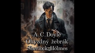 Arthur Conan Doyle  Ohyzdný žebrák Sherlock Holmes [upl. by Sadira]