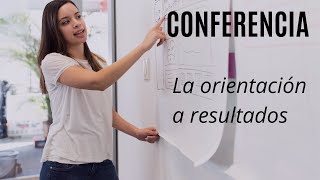 La orientación a resultados ¿un lujo empresarial [upl. by Ynaiffit619]