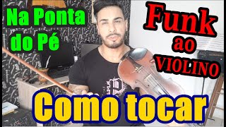 Como tocar  Mc Livinho  Na Ponta do Pé ao Violino [upl. by Nomed157]