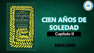 CIEN AÑOS DE SOLEDAD – Capítulo 2 – Gabriel García Márquez Audiolibro [upl. by Randie]