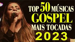 Louvores de Adoração  Top 50 Músicas Gospel Mais Tocadas 2023  As Melhores Hinos evangélicos 2023 [upl. by Babs]