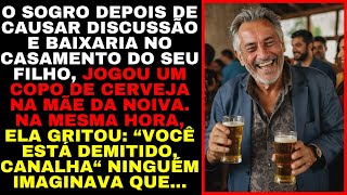 O Sogro Jogou Cerveja na Mãe Dela no CasamentoEntão Ela Disse a Ele quotVocê Está Demitido Canalhaquot [upl. by Atalaya]