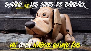 Syrano  Un chien naboie quune fois feat Les Ogres de Barback [upl. by Hessler]