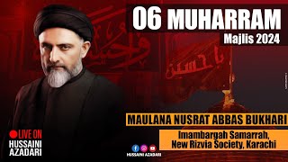 06 Muharram 2024  Live Maulana Nusrat Abbas Bukhari  Imam Hussain Majlis 2024 [upl. by Chansoo903]