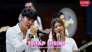 TETAP DISINI  NABILA MAHARANI FT TRI SUAKA OFFICIAL LIVE MUSIC VIDEOS FAMILY GATHERING TRISNA [upl. by Tsirc]