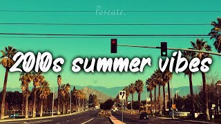 2010s summer mix nostalgia playlist [upl. by Yllil458]