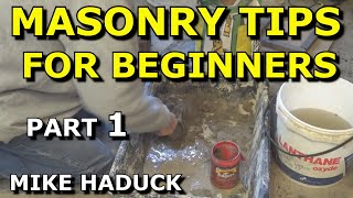 MASONRY TIPS FOR BEGINNERS part 1 MIke Haduck [upl. by Eahsram]