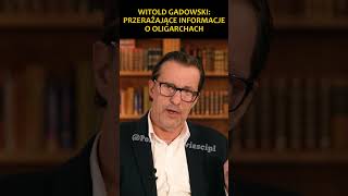 Witold Gadowski Przerażające informacje o oligarchach [upl. by Adnar308]