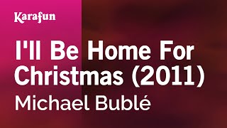 Ill Be Home for Christmas 2011  Michael Bublé  Karaoke Version  KaraFun [upl. by Ahsinrac]