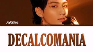 BTS Jungkook정국  Decalcomania Demo Lyrics EngRomHan가사 [upl. by Alaunnoif]