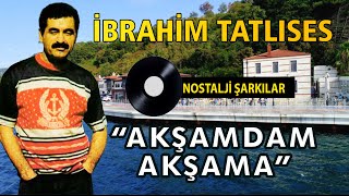 İbrahim TATLISES  Akşamdan Akşama [upl. by Frederich]