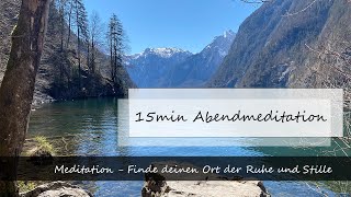 Geführte Meditation für den Abend  15 Minuten  Finde deinen Ort der Ruhe und Stille [upl. by Ydnes]