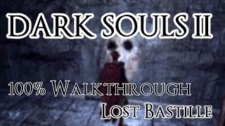 Dark Souls 2 100 Walkthrough 11 Lost Bastille amp Belfry Luna All Items amp Secrets [upl. by Cira]