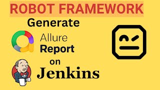 Allure Reporting in Jenkins  Robot Framework [upl. by Smart]