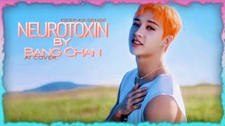 AI COVER Bang Chan NEUROTOXIN by DEEPEXSENSE [upl. by Siloa336]