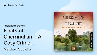 Final Cut  Cherringham  A Cosy Crime Series… by Matthew Costello · Audiobook preview [upl. by Alegnatal609]