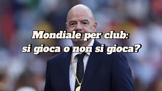 Mondiale per Club si gioca o non si gioca [upl. by Ahsenauq461]