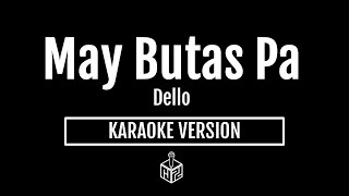 May Butas Pa  Dello Karaoke Version by RJPD [upl. by Oremodlab758]