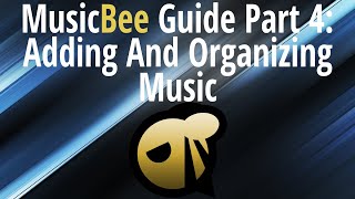 MusicBee Guide Part 4 Adding and Organizing Music [upl. by Carita]