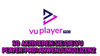 So aktivieren Sie die Lizenz für die Vu Player ProApp wenn die Testversion abgelaufen ist [upl. by Oab685]