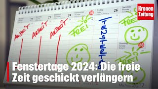 Fenstertage 2024 Die freie Zeit geschickt verlängern  kronetv NEWS [upl. by Packer]