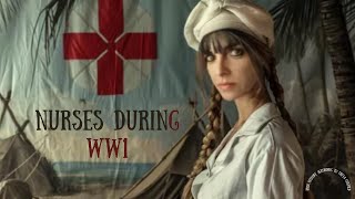 Nurses During WW1 [upl. by Ullund]