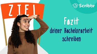 Fazit schreiben – der perfekte Abschluss deiner Bachelorarbeit  Scribbr 🎓 [upl. by Karlene267]