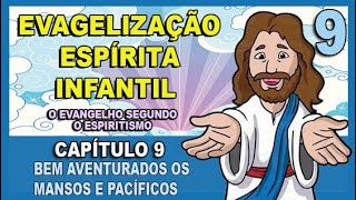 Evangelização Espírita Infantil  O Evangelho Segundo o Espiritismo  CAPÍTULO 9 [upl. by Delahk574]