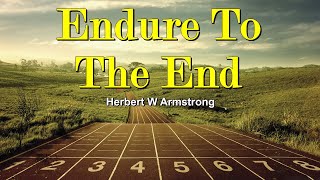 Endure To The End  Herbert W Armstrong [upl. by Nawak942]