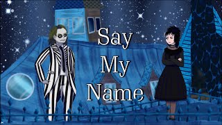 Say My Name  BEETLEJUICE THE MUSICAL Cover [upl. by Ennahgiel]