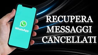 COME RECUPERARE E LEGGERE I MESSAGGI CANCELLATI DI WHATSAPP [upl. by Leveridge]