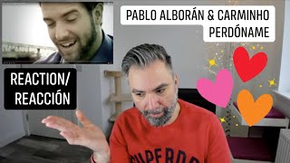 PABLO ALBORÁN amp CARMINHO  PERDÓNAME REACTIONREACCIÓN watching the guapissimo again [upl. by Euhc]