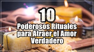 10 Poderosos Rituales para Atraer el Amor Verdadero ¡Encuentra tu Pareja Ideal [upl. by Sergeant]