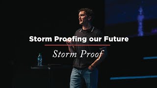 Storm Proof  Week 11 Storm Proofing Our Future [upl. by Shepherd]