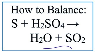 How to Balance S  H2SO4  H2O  SO2 Sulfur  Sulfuric acid [upl. by Nivrehs]