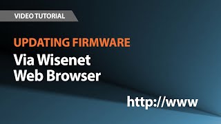 Wisenet A series  Firmware Update Via Wisenet Web Browser [upl. by Emiaj897]