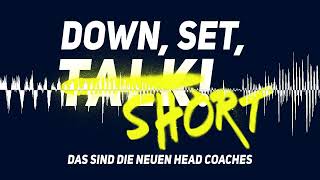 DAS SIND DIE NEUEN HEAD COACHES  Down Set Short [upl. by Ramonda]