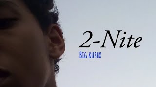 2NiteBig kushx prodSavageBigkushx [upl. by Blanc]