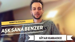 Gitar Karaoke Aşk Sana Benzer  Nurettin Rençber [upl. by Nofets]