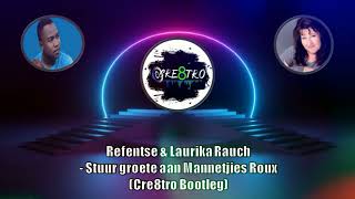 Refentse amp Laurika Rauch  Stuur groete aan Mannetjies Roux Cre8tro Bootleg [upl. by Redmer]