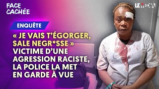 quotJE VAIS TÉGORGER SALE NGRESSEquot  VICTIME D’UNE AGRESSION RACISTE LA POLICE LA MET EN GARDE À VUE [upl. by Yregerg]