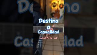 Destino O Casualidad  Melendi ft Ha  Ash Guitarra sin límites [upl. by Nicolina]