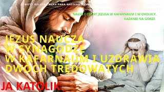 JEZUS NAUCZA W SYNAGODZE W KAFARNAUM I UZDRAWIA DWÓCH TRĘDOWATYCH [upl. by Ennaeed312]