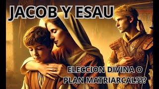 Jacob y Esau Eleccion divina o plan matriarcal [upl. by Elpmet]