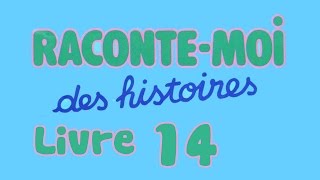 Livre audio  Raconte moi des histoires  Livre 14 [upl. by Apollo]