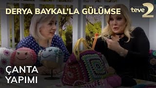 Derya Baykalla Gülümse Çanta Yapımı [upl. by Fredette]